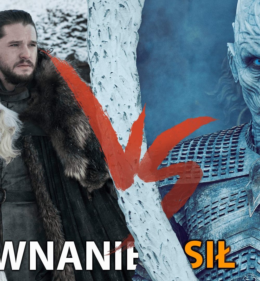 Jon i Daenerys vs Nocny Król – porównanie sił – Westeros.pl – Gra o tron –  Pieśń Lodu i Ognia